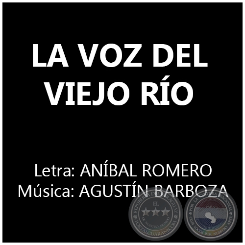 LA VOZ DEL VIEJO RÍO - Música: AGUSTÍN BARBOZA